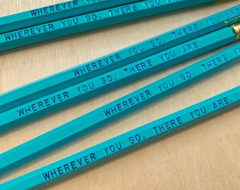 Wherever You Go, There You Are. Pencil 6 pack, Earmark engraved pencils, dad gift, party favor, teacher pencils, travel writing, artist gift