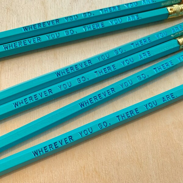 Wherever You Go, There You Are. Pencil 6 pack, Earmark engraved pencils, dad gift, party favor, teacher pencils, travel writing, artist gift