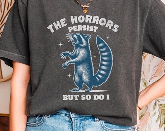 The Horror Persist  Comfort Colors T-Shirt Raccoon Animal Lover Gift Shirt
