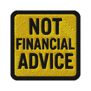 May include: A square patch with rounded corners, featuring the text "NOT FINANCIAL ADVICE" in bold black letters. The background is yellow with a textured appearance, and the border is black.