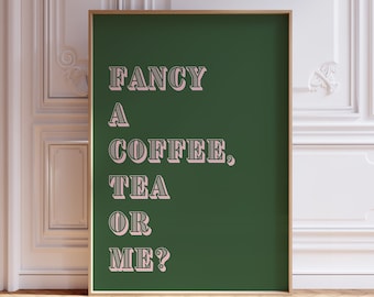 Fancy A Coffee Tea or Me, Kitchen Quote Print, Funny Saying Print, Typography Poster, Tea Wall Art, Tea Print, Coffee Print, Kitchen Print