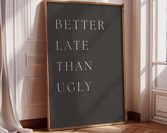 Better Late Than Ugly, Makeup Print, Girly Wall Art, Bathroom Wall Art, Dorm Decor, Quote Print, Gift for her, Bedroom decor, Funny decor