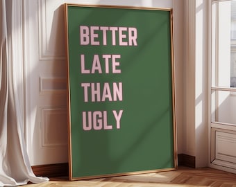 Better Late Than Ugly, Makeup Print, Girly Wall Art, Bathroom Decor, Dorm Decor, Quote Print, Gift for her, Bedroom decor, Funny wall arts