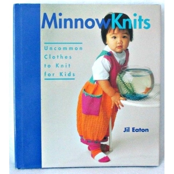 Minnow Knits Uncommon Clothes To Knit for Kids by Jil Eaton 24 Designs Knitting Book Patterns
