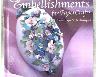 Embellishments for Paper Crafts Ideas Tips & Techniques Mixed Media Projects