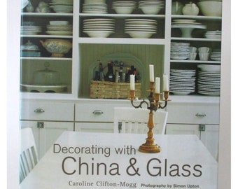 Decorating with China and Glass by Caroline Clifton-Mogg 2005