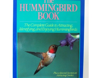 The Hummingbird Book Complete Guide to Attracting Identifying Enjoying Hummingbirds 1989