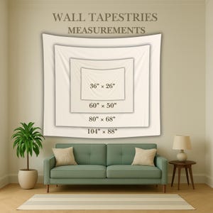 May include: A display of wall tapestries in various sizes, including 36" x 26", 60" x 50", 80" x 68", and 104" x 88". The text "WALL TAPESTRIES MEASUREMENTS" is at the top. The tapestries are displayed above a green sofa with pillows.