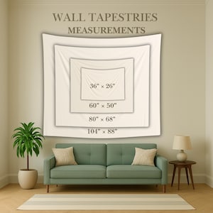 May include: A display of wall tapestries in various sizes, including 36" x 26", 60" x 50", 80" x 68", and 104" x 88". The text "WALL TAPESTRIES MEASUREMENTS" is at the top. The tapestries are displayed above a green sofa with pillows.