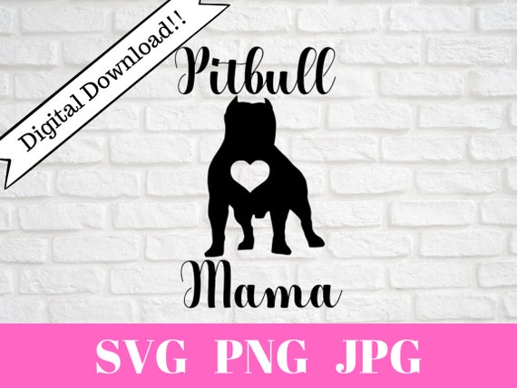 Download Pitbull Mama Svg Png Jpg For Cricut Silhouette Digital Etsy