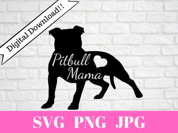 Pitbull Mama Svg Png Jpg For Cricut Silhouette Digital Etsy
