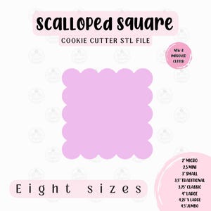 May include: A light purple scalloped square cookie cutter STL file. The text "scalloped square" and "cookie cutter STL file" are at the top. The text "Eight sizes" is at the bottom, with size measurements in inches.