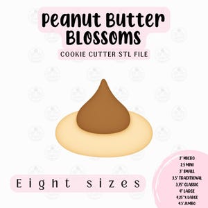 May include: A digital design for a peanut butter blossom cookie cutter. The image shows a brown Hershey's Kiss shape on top of a light tan circle. Text includes "Peanut Butter Blossoms" and "Eight sizes" with size options from 2" to 4.5".