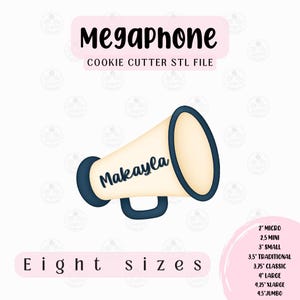 May include: A cream-colored megaphone cookie cutter with navy blue accents. The word "Megaphone" is above the image, and the name "Makayla" is written on the megaphone. The text "Eight sizes" and size options are also included.