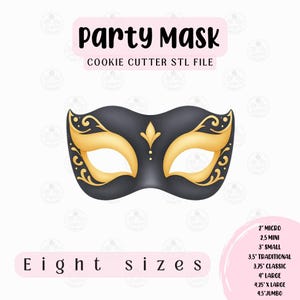 May include: A black and gold party mask cookie cutter STL file. The mask has a black base with gold accents and decorative swirls. The text "Party Mask" and "Eight sizes" are displayed. Sizes range from 2" to 4.5".