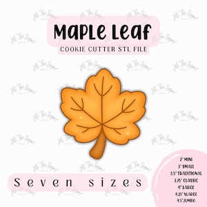 May include: An orange maple leaf cookie cutter STL file. The image includes the text "Maple Leaf Cookie Cutter STL File" and "Seven Sizes". The sizes are 2" mini, 3" small, 3.5" traditional, 3.75" classic, 4" large, 4.25" xlarge, and 4.5" jumbo.