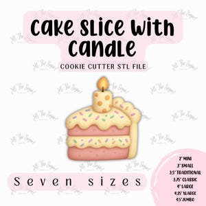 May include: A digital design for a cookie cutter in the shape of a cake slice with a candle. The design includes the text "cake slice with candle" and "cookie cutter STL file". The design is available in seven sizes, ranging from 2 inches to 4.5 inches.
