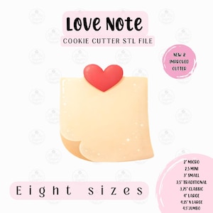 May include: A cookie cutter in the shape of a love note with a red heart on top. The text "Love Note" and "Cookie Cutter STL File" are displayed. Available in eight sizes, from 2" to 4.5".