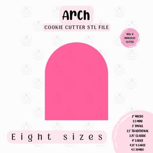 Puede incluir: Cortador de galletas en forma de arco de color rosa brillante. El texto "Arch" y "COOKIE CUTTER STL FILE" están en la parte superior. El texto "Eight sizes" está en la parte inferior, con opciones de tamaño, incluyendo 5 cm micro, 8,9 cm tradicional y 11,4 cm jumbo.
