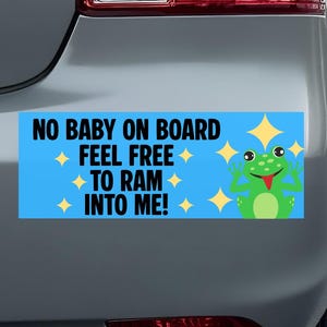 No baby on board, feel free to ram into me bumper sticker - funny bumper sticker - Kawaii bumper sticker - Car bumper sticker