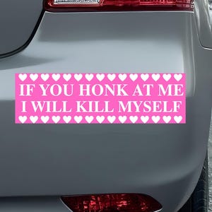 If You Honk At Me I will Kill Myself Funny Car Stickers - Funny Meme Bumper Stickers
