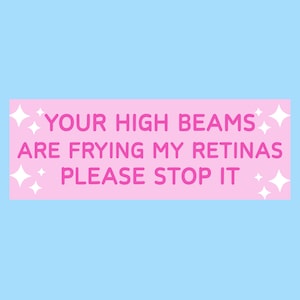 Your High Beams Bumper Sticker - Car Stickers - Funny Bumper Stickers - Car Decal - Funny Gift - I hate LEDs Bumper Sticker