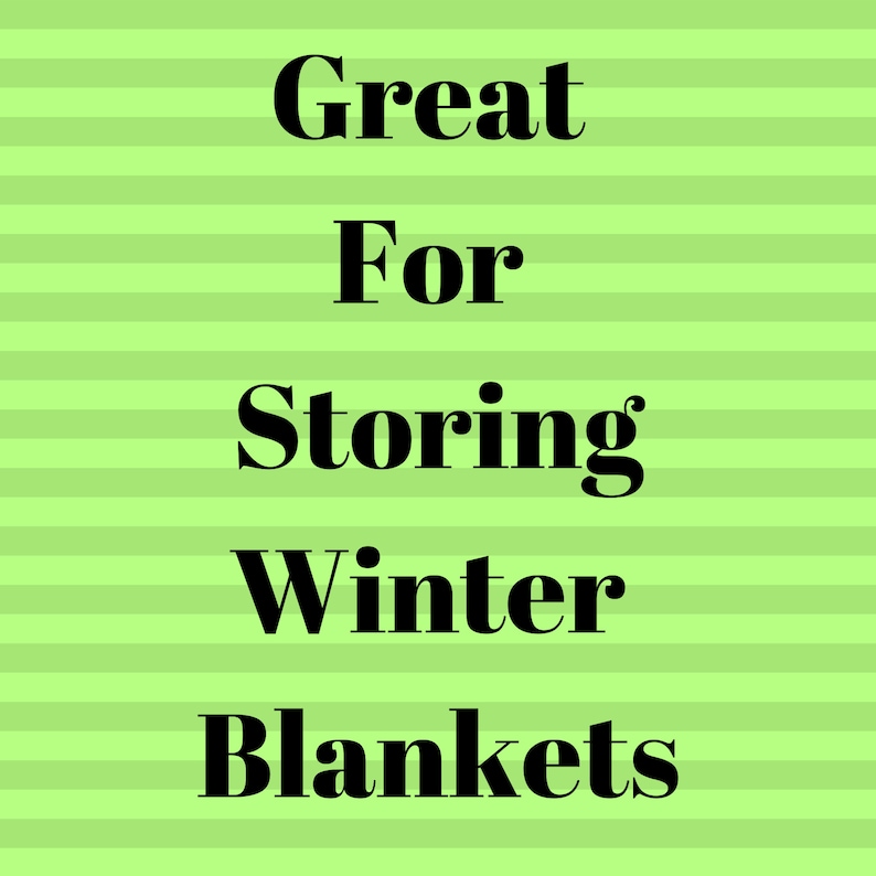 Great for storing winter blankets.