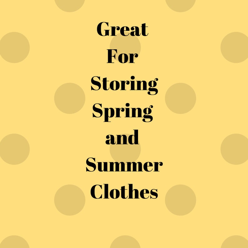Great for storing spring and summer clothes.