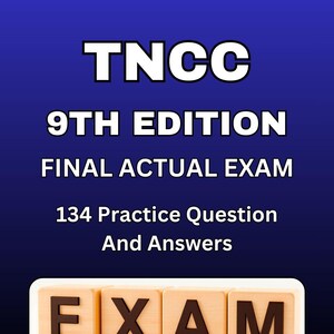 May include: A book cover with the title "TNCC 9th Edition Final Actual Exam" in white text on a dark blue background. The cover also includes "134 Practice Question And Answers" and "2025 Edition". The word "EXAM" is spelled out with wooden letter blocks.