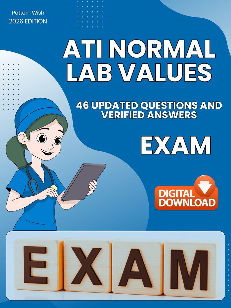 May include: A blue digital study guide titled ATI NORMAL LAB VALUES 2026 EDITION with 46 updated questions and verified answers. It features an illustration of a nurse holding a clipboard and four wooden blocks spelling the word EXAM.