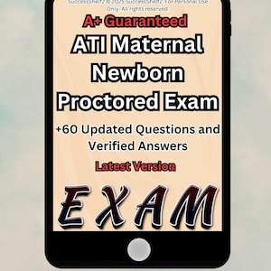 Maternal Newborn Proctored Exam / Update Comprise Of Most Tested Questions Real Exam Questions And Correct Answers Already Graded A+