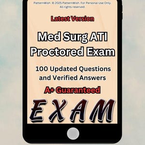 Med Surg Proctored Exam 2024/2025 Update Comprise Of Most Tested Questions Real Exam Questions And Correct Answers Already Graded A+