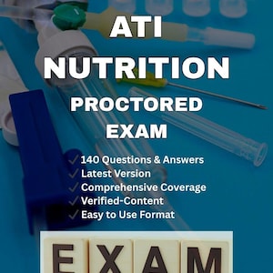 Nutrition Proctored Exam 2024–2025 | 140 Updated & Most Tested Questions | Verified Correct Answers | Graded A+ Study Guide