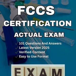 May include: A blue background with the text "FCCS CERTIFICATION ACTUAL EXAM." The image also includes the text "101 Questions And Answers," "Latest Version 2025," "Verified-Content," and "Easy to Use Format." The word "EXAM" is spelled out with letter blocks.