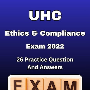 Op de afbeelding: Een blauwe achtergrond met de tekst "UHC Ethics & Compliance Exam 2022" en "26 Practice Question And Answers". Het woord "EXAM" is gespeld op houten blokken. De tekst "2025 Edition" staat in de rechterbovenhoek.