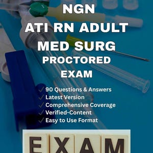 RN Adult Medical-Surgical Proctored Exam (NGN) 90 Verified Questions & Correct Answers | 2024–2025 Study Guide | Graded A+