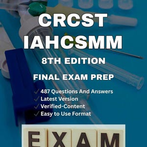 May include: A book cover with the title "CRCST IAHCSMM 8th Edition Final Exam Prep." The cover includes the text "487 Questions And Answers," "Latest Version," "Verified-Content," and "Easy to Use Format." The background is blue with medical equipment.
