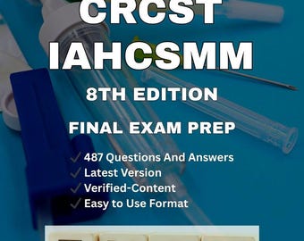 IAHCSMM CRCST 8:e upplagan studieguide – CRCST slutprovsförberedelse – 487 frågor och verifierade svar