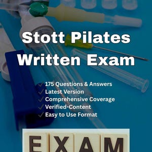 Stott Pilates Written Exam | Latest Updated Version | 147 Verified Questions & 100% Correct Answers | A+ Graded Instructor Study Guide