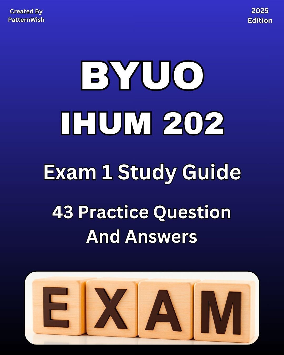 Ihum Fun BYUO - IHUM 202 Exam 1 | 43 Study Questions and Answers | PDF Download ...