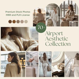 May include: A collage of images with a neutral color palette, featuring the text "Airport Aesthetic Collection." The images depict travel-related scenes, including people with luggage, a coffee cup, and a passport. The text "Premium Stock Photos MRR and PLR License" is also visible.