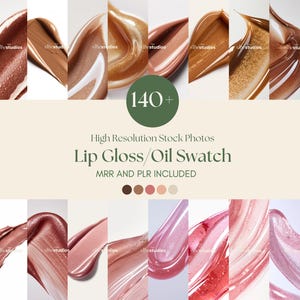 May include: A collage of 140+ high-resolution stock photos of lip gloss and oil swatches in various shades of brown, pink, and nude. The text "Lip Gloss/Oil Swatch" is displayed in the center of the image.