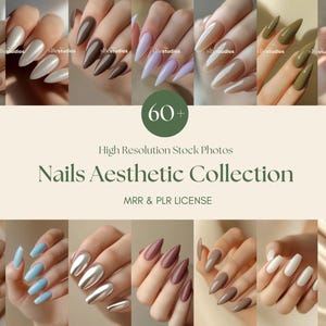 May include: A collection of 60+ high-resolution stock photos featuring various nail designs. The photos showcase a variety of colors, shapes, and styles, including nude, metallic, and glitter nails. The text "Nails Aesthetic Collection" and "MRR & PLR LICENSE" is displayed on the image.