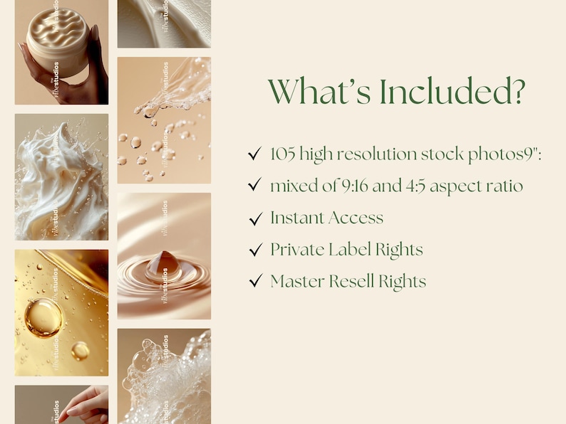 May include: A collage of images showcasing the contents of a stock photo package. The images feature close-ups of water droplets, foam, and a jar of cream. The text "What's Included?" is displayed in green text with a checkmark next to each item in a list: 105 high resolution stock photos, mixed of 9:16 and 4:5 aspect ratio, Instant Access, Private Label Rights, Master Resell Rights.
