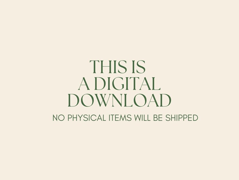 May include: A digital download announcement with the text "THIS IS A DIGITAL DOWNLOAD" in a dark green serif font. Below, in a smaller font, it reads "NO PHYSICAL ITEMS WILL BE SHIPPED" on a cream-colored background.