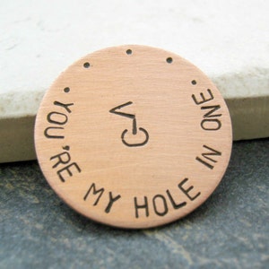 You&#39;re My Hole in One Golf Ball Marker, personalized golf ball marker, up to 30 characters around the outside edge, gifts for the golfer