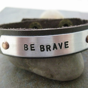 Be Brave Bracelet, Leather cuff with snaps, choose your own wording, cuff color & metal, man&#39;s bracelet, men&#39;s jewelry, unisex, courage