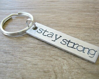 Stay Strong Keychain, Aluminum Bar, hand stamped inspiration, encouragement keychain, hope keychain, get well keychain