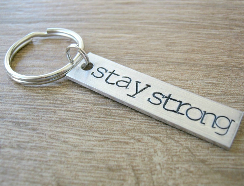 Stay Strong Keychain hand stamped inspiration Aluminum Bar hope keychain encouragement keychain get well keychain
