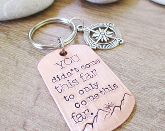 Personalized Motivational Keychain, You didn't come this far to only come this far, Mountain keychain, Encouragement, Inspirational